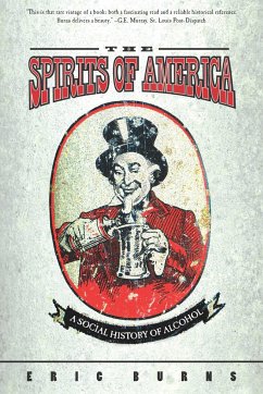 Spirits of America: A Social History of Alcohol - Burns, Eric