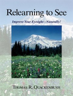 Relearning to See: Improve Your Eyesight--Naturally! - Quackenbush, Thomas
