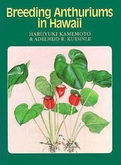 Breeding Anthuriums in Hawaii - Kamemoto, Haruyuki; Kuehnle, Adelheid R