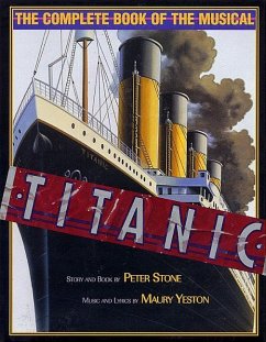 Titanic: The Complete Book of the Broadway Musical - Stone, Peter
