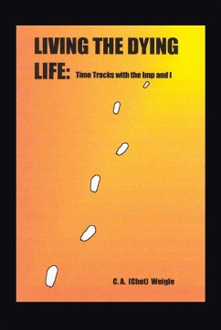 Living the Dying Life - Weigle, C. A. (Chet)