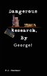 Dangerous Research, By George! - Bild 1