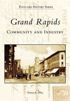 Grand Rapids: Community and Industry - Dilley, Thomas R.