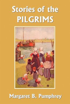 Stories of the Pilgrims (Yesterday's Classics) - Pumphrey, Margaret B.