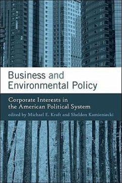 Business and Environmental Policy: Corporate Interests in the American Political System - Kraft, Michael E. / Kamieniecki, Sheldon (eds.)