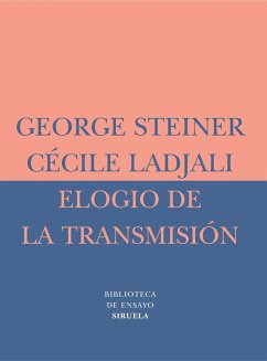 Elogio de la transmisión : maestro y alumno - Steiner, George; Ladjali, Cécile