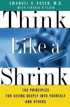 Think Like a Shrink: 100 Principles for Seeing Deeply Into Yourself and Others - Rosen, Emmanuel