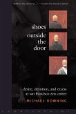 Shoes Outside the Door: Desire, Devotion, and Excess at San Francisco Zen Center