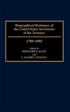 Biographical Dictionary of the United States Secretaries of the Treasury, 1789-1995 - Katz, Bernard S.