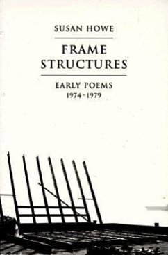 Frame Structures: Early Poems 1974-1979 - Howe, Susan