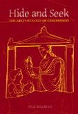 Hide and Seek: The Archaeology of Childhood