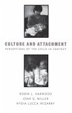 Culture and Attachment: Perceptions of the Child in Context