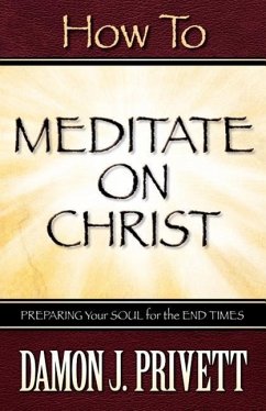 How To Meditate On Christ - Privett, Damon J.