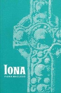 Iona: Macleod, Fiiona: Die Insel der heiligen irischen Männer