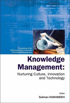 Knowledge Management: Nurturing Culture, Innovation and Technology - Proceedings of the 2005 International Conference on Knowledge Management - Hawamdeh, Suliman