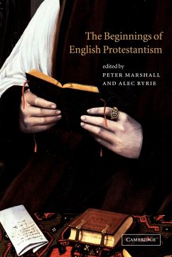 The Beginnings of English Protestantism - Marshall, Peter / Ryrie, Alec (eds.)