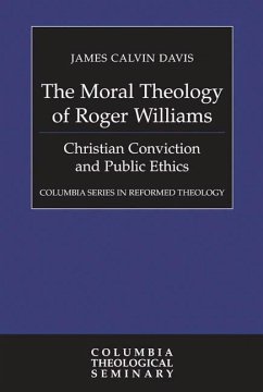 The Moral Theology of Roger Williams - Davis, James Calvin