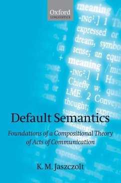 Default Semantics: Foundations of a Compositional Theory of Acts of Communication - Jaszczolt, K. M.