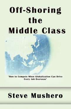 Off-Shoring the Middle Class - Mushero, Steve