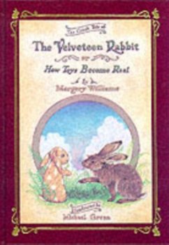 The Velveteen Rabbit Or, How Toys Become Real - Williams, Margery; Green, Michael