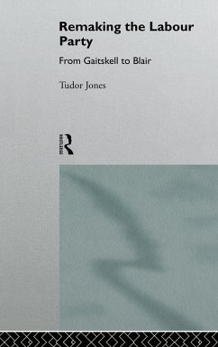 Remaking the Labour Party - Jones, Tudor