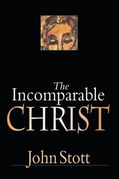 The Incomparable Christ - Stott, John