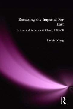 Recasting the Imperial Far East - Xiang, Lanxin