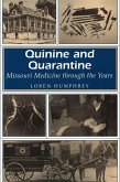 Quinine and Quarantine: Missouri Medicine Through the Years Volume 1