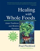 Healing with Whole Foods, Third Edition: Asian Traditions and Modern Nutrition--Your Holistic Guide to Healing Body and Mind Through Food and Nutritio