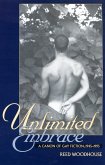 Unlimited Embrace: A Canon of Gay Fiction, 1945-1995