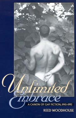 Unlimited Embrace: A Canon of Gay Fiction, 1945-1995 - Sheedy, Charlotte