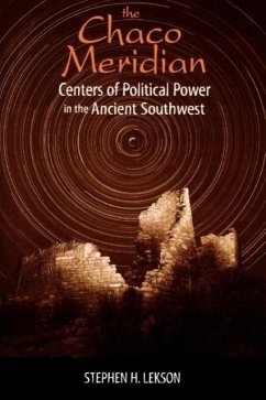The Chaco Meridian: Centers of Political Power in the Ancient Southwest - Lekson, Stephen H.