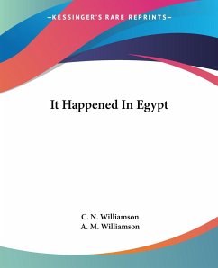 It Happened In Egypt - Williamson, C. N.; Williamson, A. M.