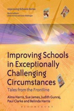 Improving Schools in Exceptionally Challenging Circumstances - Harris, Alma; Clarke, Paul