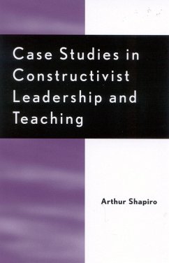 Case Studies in Constructivist Leadership and Teaching - Shapiro, Arthur