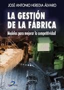 La gestión de la fábrica : modelos para mejorar la competitividad - Heredia Álvaro, José Antonio