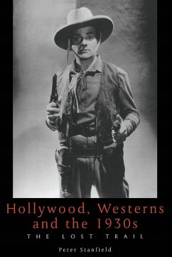 Hollywood, Westerns And The 1930S - Stanfield, Peter