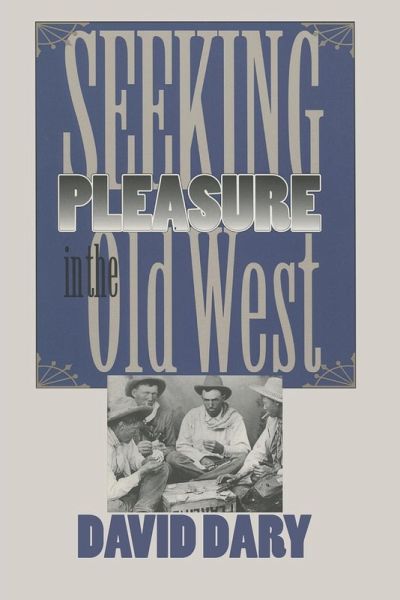 Seeking Pleasure in the Old West Seeking Pleasure in the Old West