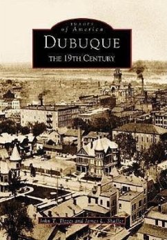 Dubuque: The Nineteenth Century - Tigges, John T.; Shaffer, James L.