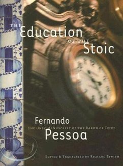 The Education of the Stoic: The Only Manuscript of the Baron of Teive - Pessoa, Fernando