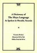 Dictionary of the Maya Language: As Spoken in Hocaba Yucatan - Bricker, Victoria