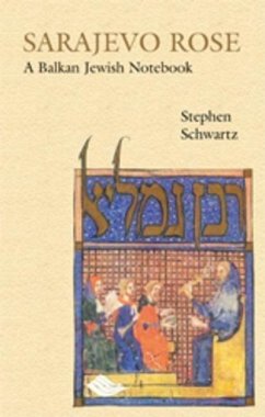 Sarajevo Rose: A Balkan Jewish Notebook - Schwartz, Stephen