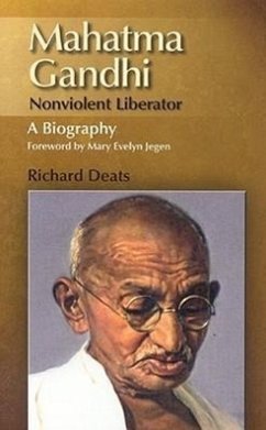 Mahatma Gandhi: Nonviolent Liberator; A Biography - Jegen, Mary; Deats, Richard L.