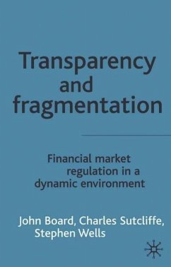 Transparency and Fragmentation: Financial Market Regulation in a Dynamic Environment - Board, J.;Sutcliffe, C.;Wells, S.