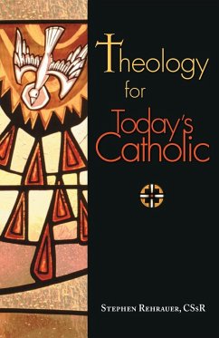 Theology for Today's Catholic - Rehrauer, Stephen