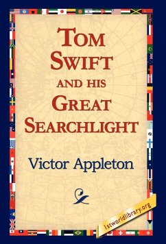 Tom Swift and His Great Searchlight - Appleton, Victor Ii