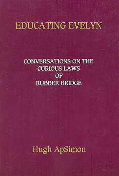 Educating Evelyn: Conversations on the Curious Laws of Rubber Bridge - Apsimon, Hugh
