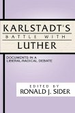 Karlstadt's Battle with Luther: Documents in a Liberal-Radical Debate