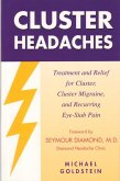 Cluster Headaches, Treatment and Relief: Treatment and Relief for Cluster, Cluster Migraine, and Recurring Eye-Stab Pain