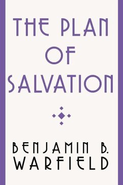The Plan of Salvation - Warfield, Benjamin B.